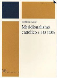 MERIDIONALISMO CATTOLICO (1945-1955)