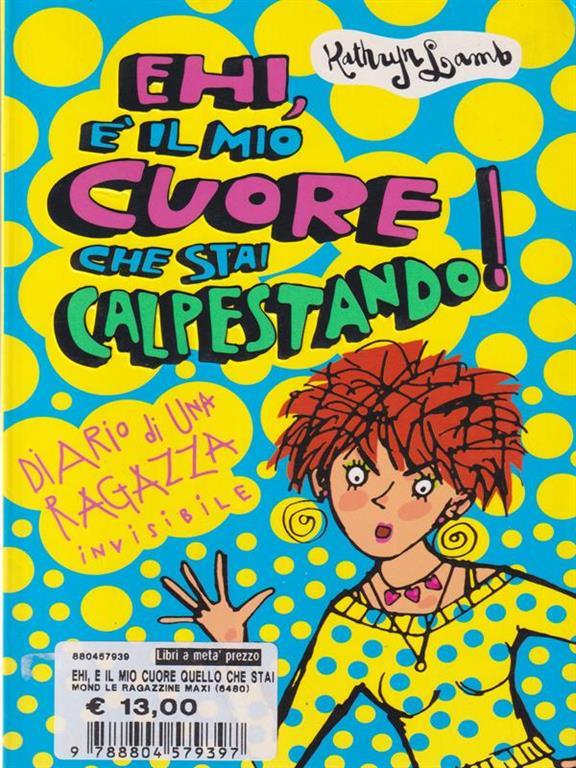 EHI,E’ IL MIO CUORE CHE STAI CALPESTANDO!